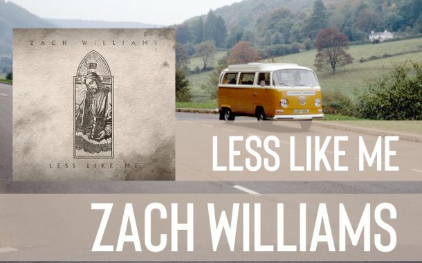 Less Like Me || Zach Williams
