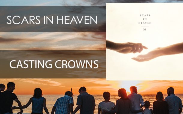 Scars In Heaven || Casting Crowns